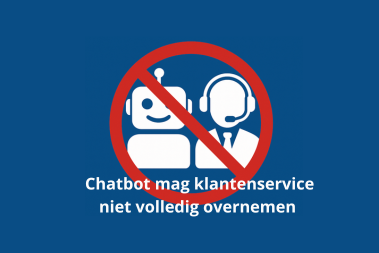Chatbot mag klantenservice niet volledig overnemen